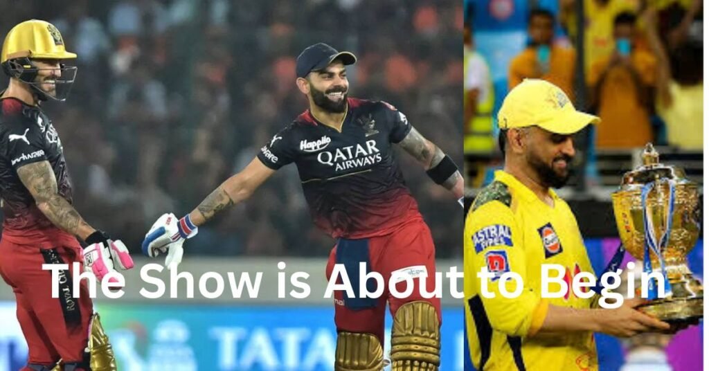 “IPL 2024 Kickoff: CSK vs RCB in Chennai – Get Ready for Cricket Fever!”